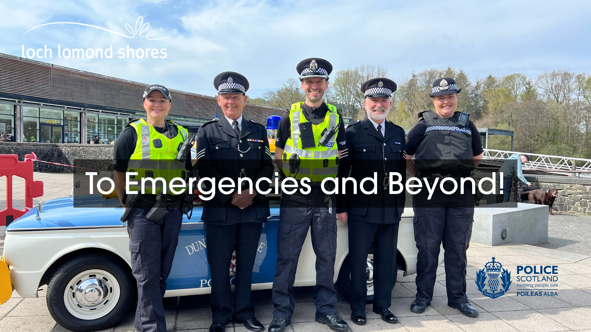 To Emergencies and Beyond - Saturday 11th April at Loch Lomond Shores